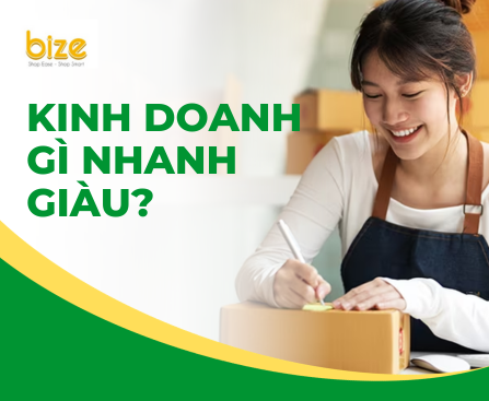 Kinh doanh gì nhanh giàu